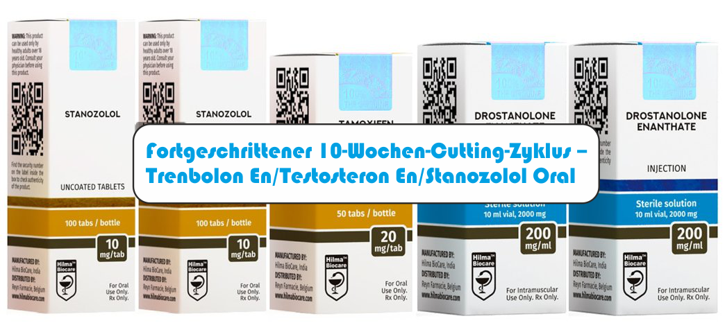 Fortgeschrittener 10-Wochen-Cutting-Zyklus mit Trenbolon En, Testosteron En und Stanozolol Oral